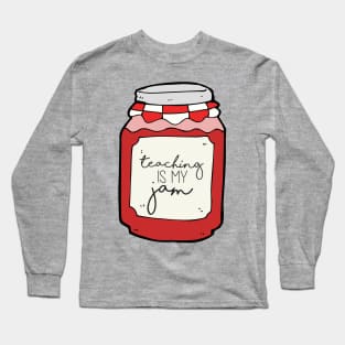 Teaching is my Jam Long Sleeve T-Shirt